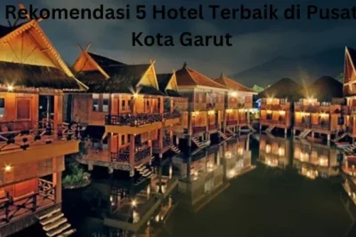 hotel terbaik di kabupaten garut untuk libutan nyaman